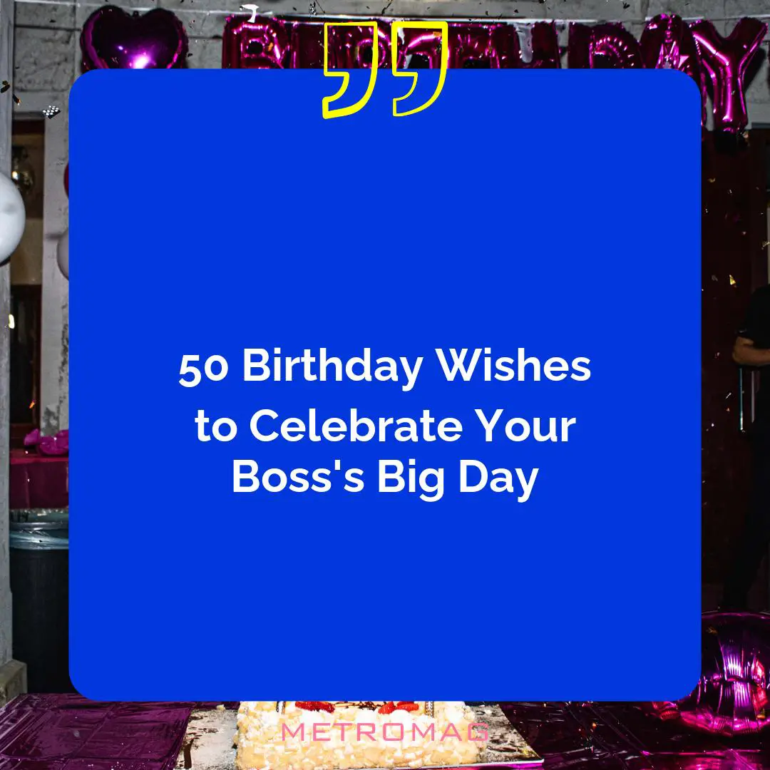 50 Birthday Wishes to Celebrate Your Boss's Big Day