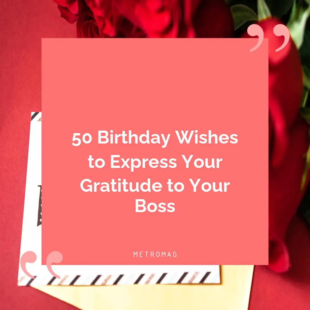 50 Birthday Wishes to Express Your Gratitude to Your Boss
