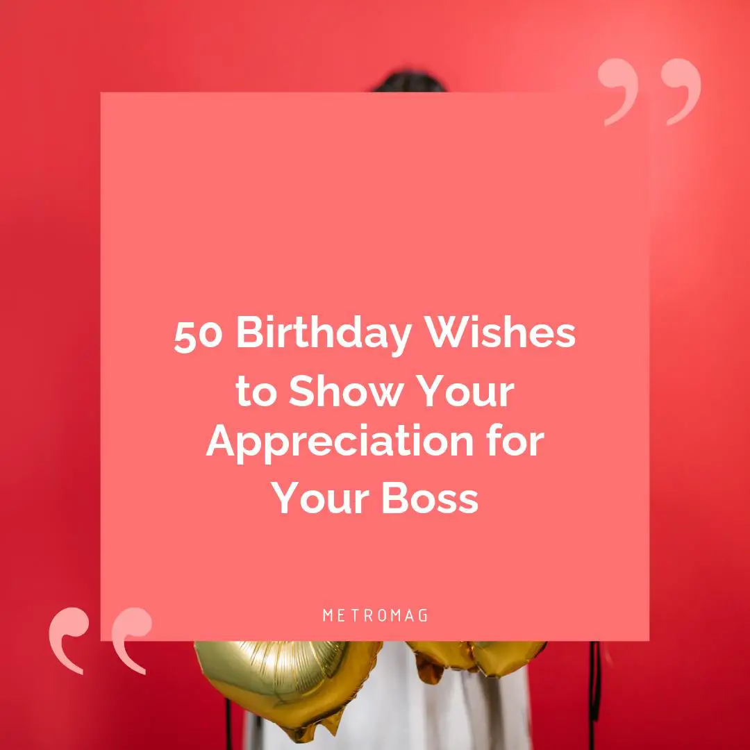 50 Birthday Wishes to Show Your Appreciation for Your Boss