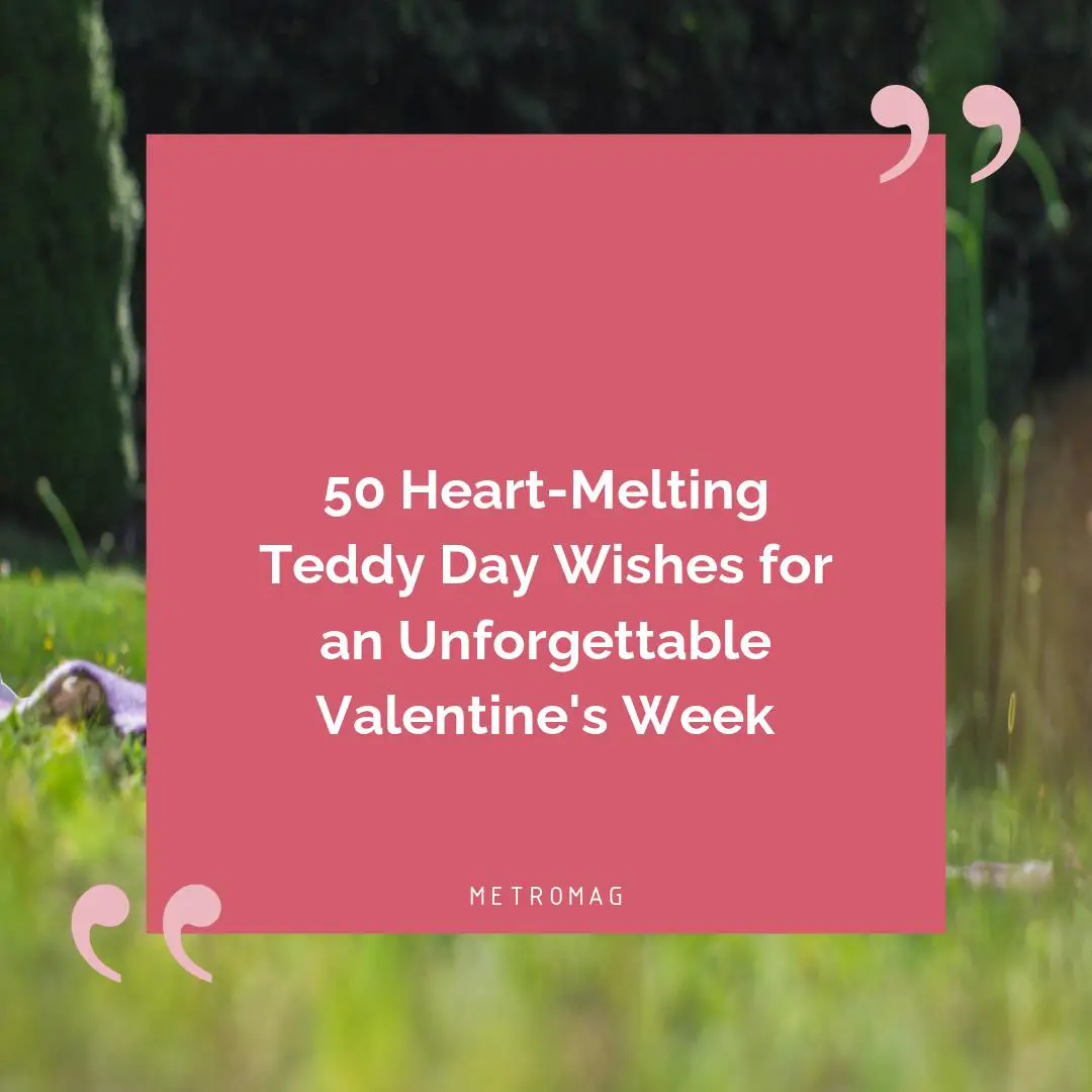 50 Heart-Melting Teddy Day Wishes for an Unforgettable Valentine's Week