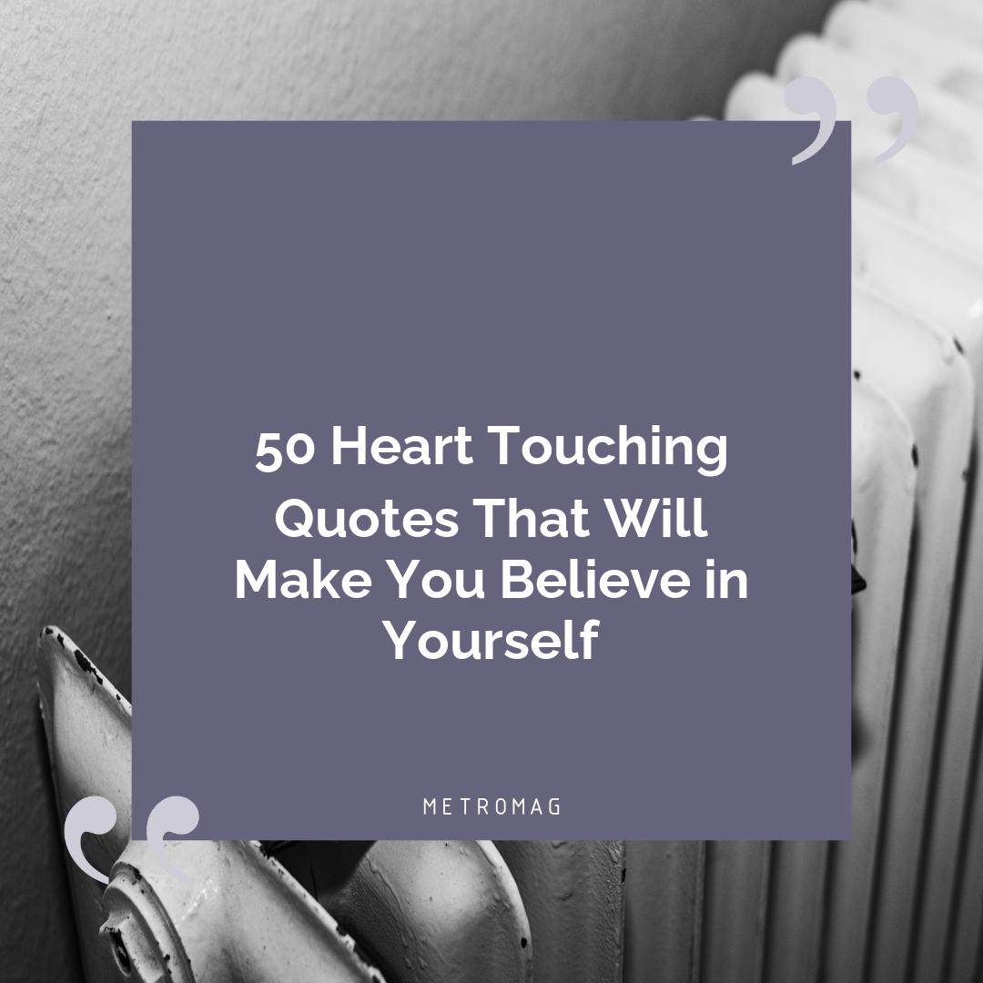 50 Heart Touching Quotes That Will Make You Believe in Yourself