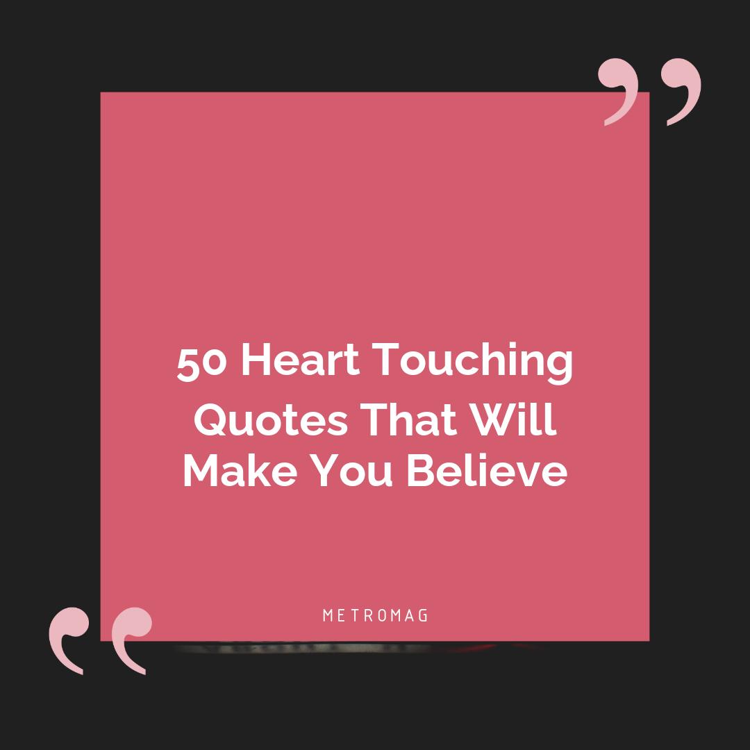 50 Heart Touching Quotes That Will Make You Believe