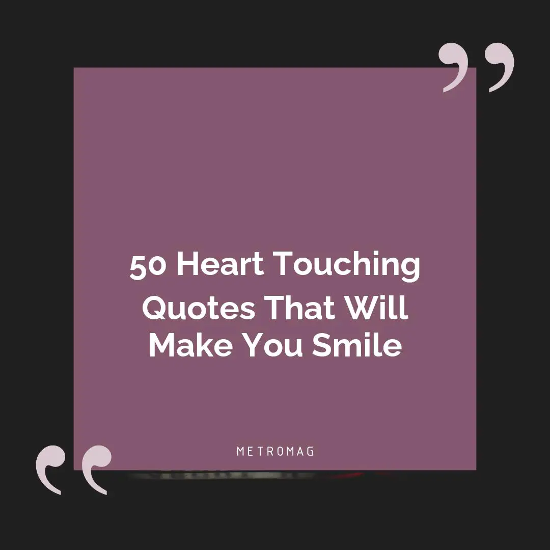 [UPDATED] 496+ Heart Touching Quotes That Will Move You - Metromag