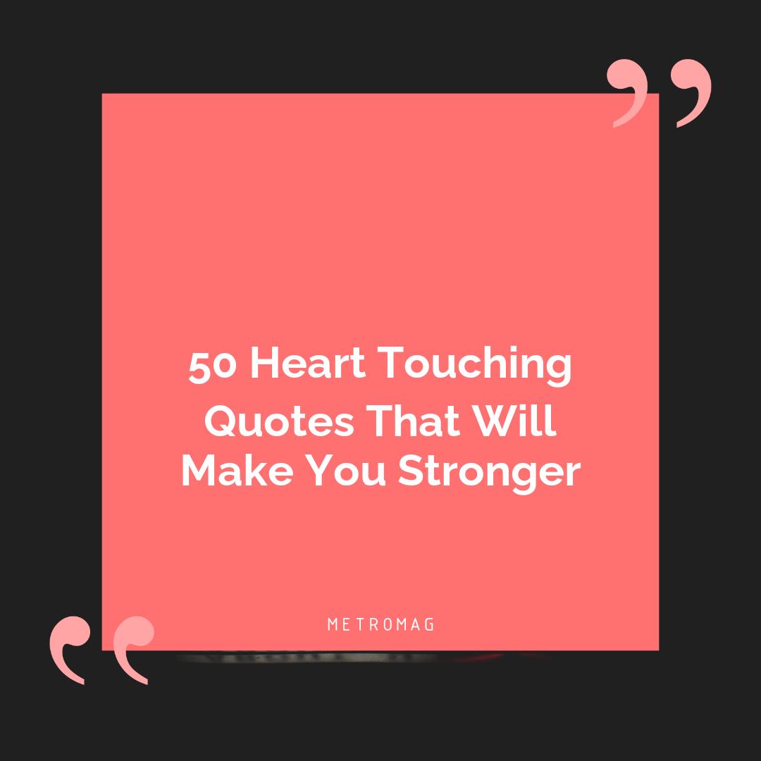 50 Heart Touching Quotes That Will Make You Stronger