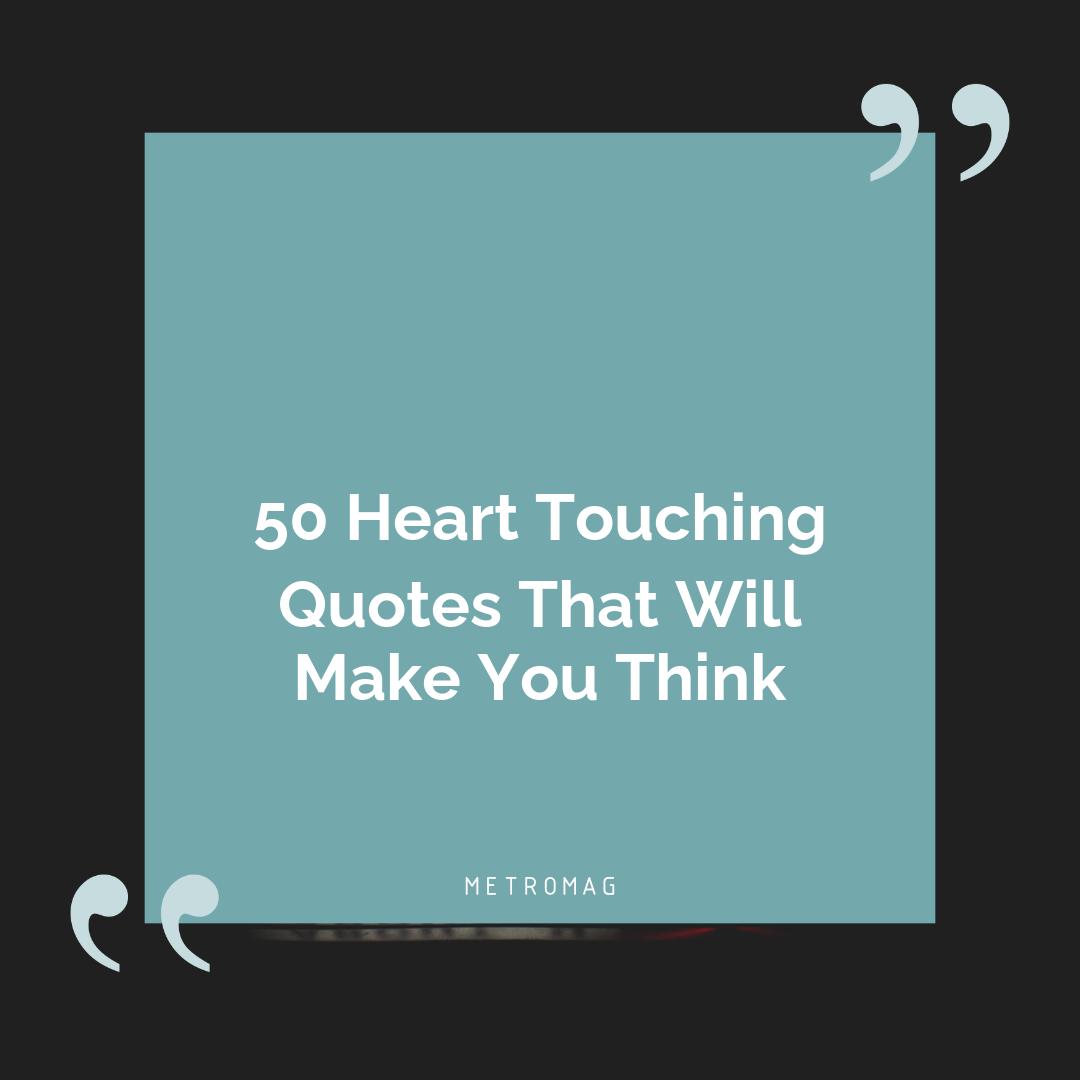 50 Heart Touching Quotes That Will Make You Think