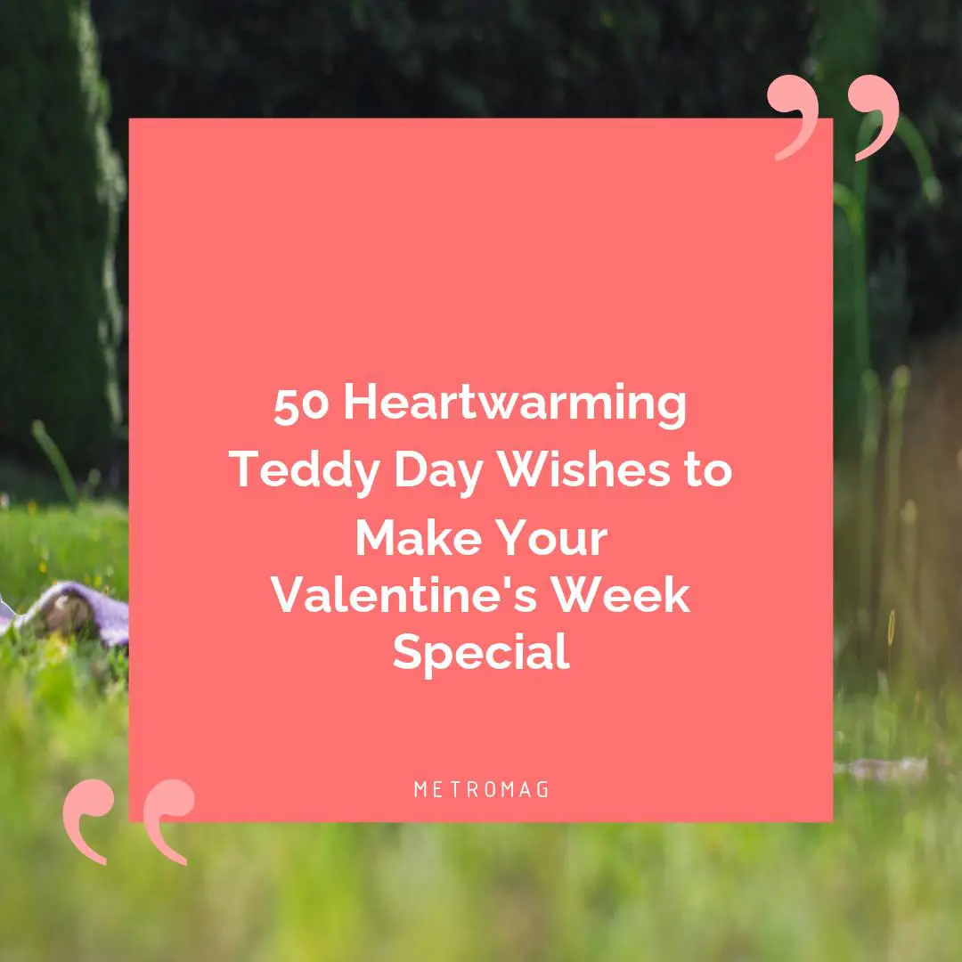 50 Heartwarming Teddy Day Wishes to Make Your Valentine's Week Special
