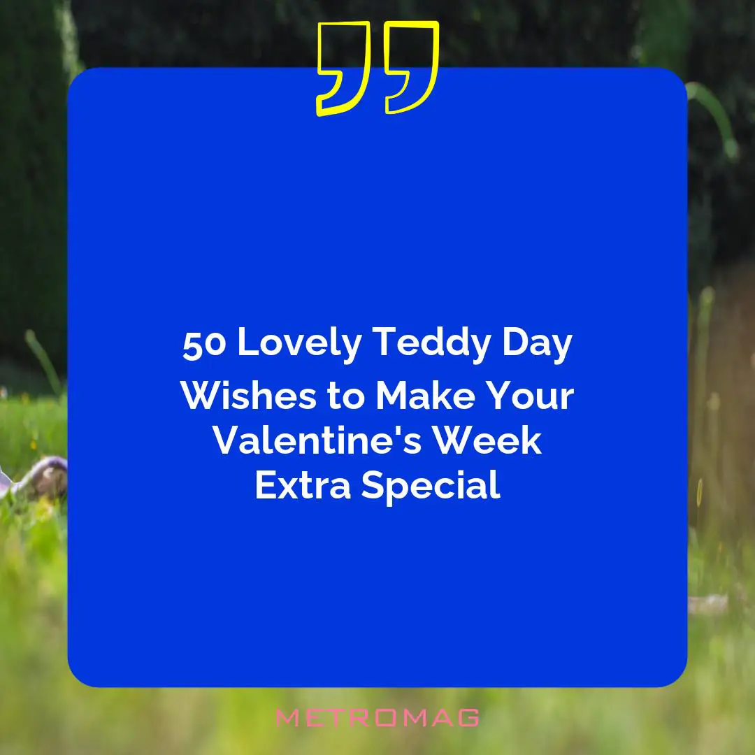 50 Lovely Teddy Day Wishes to Make Your Valentine's Week Extra Special