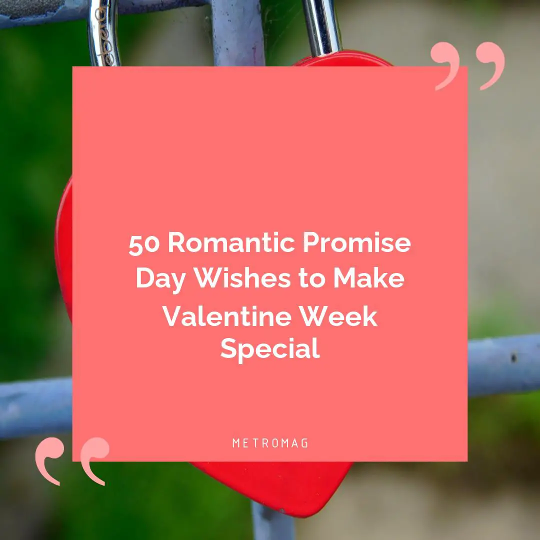 50 Romantic Promise Day Wishes to Make Valentine Week Special