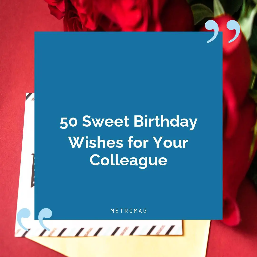 50 Sweet Birthday Wishes for Your Colleague