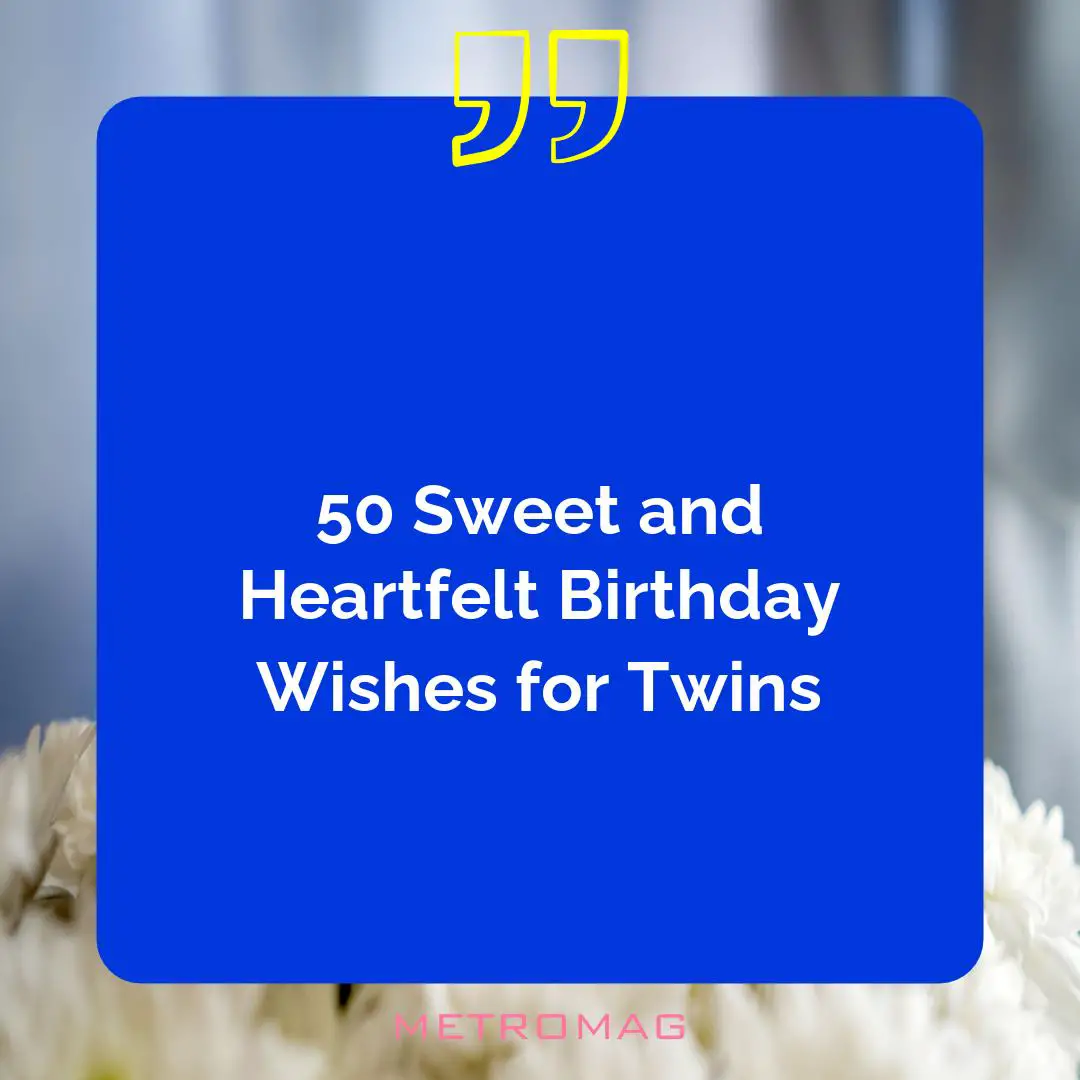 50 Sweet and Heartfelt Birthday Wishes for Twins