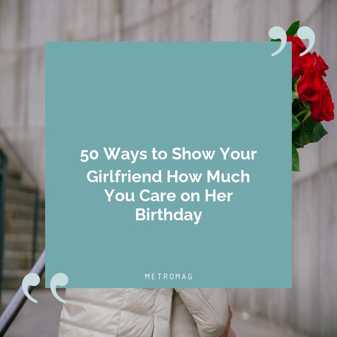 50 Ways to Show Your Girlfriend How Much You Care on Her Birthday