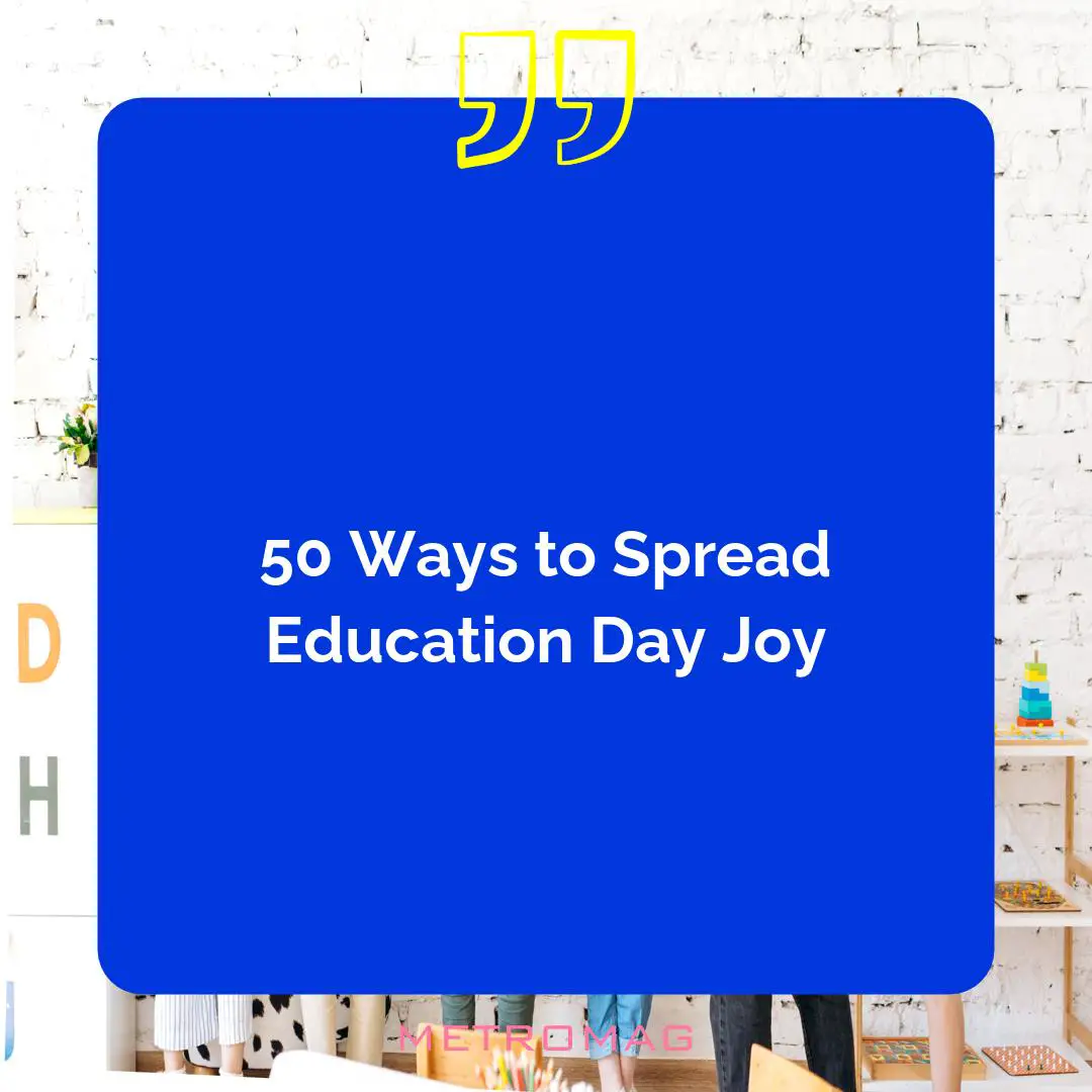50 Ways to Spread Education Day Joy