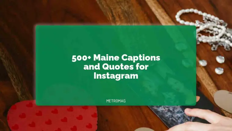 500+ Maine Captions and Quotes for Instagram