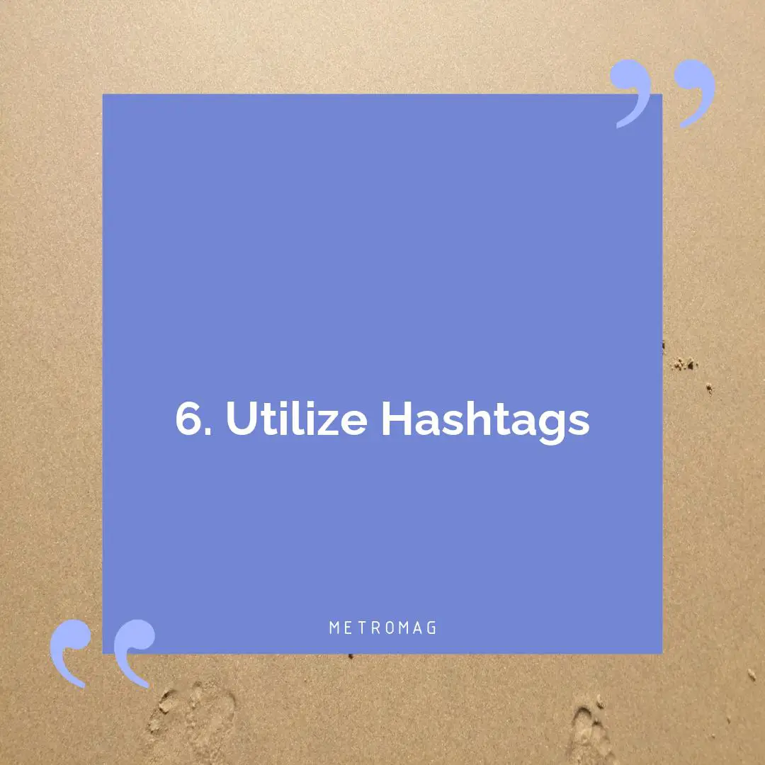6. Utilize Hashtags