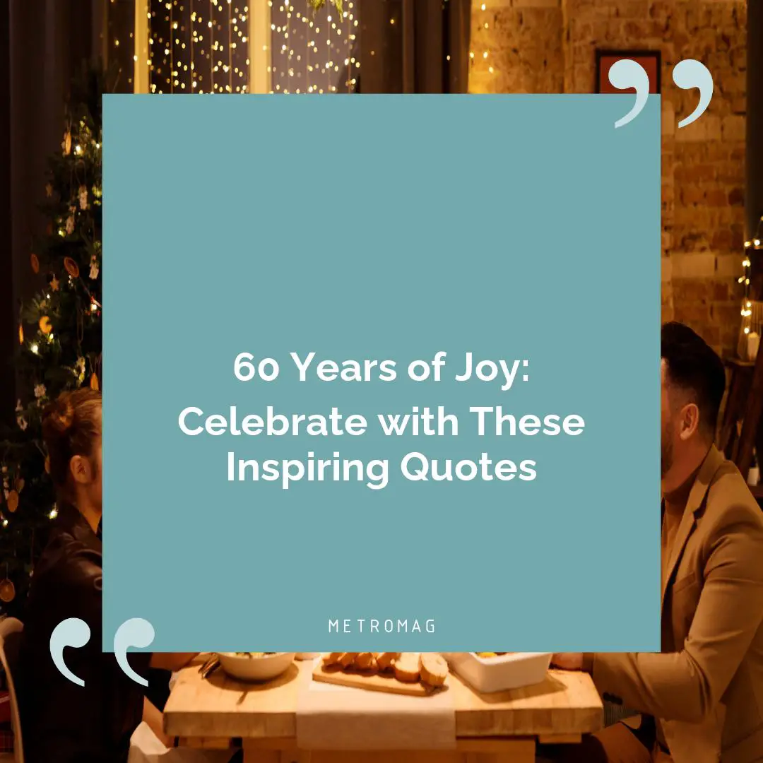 60 Years of Joy: Celebrate with These Inspiring Quotes