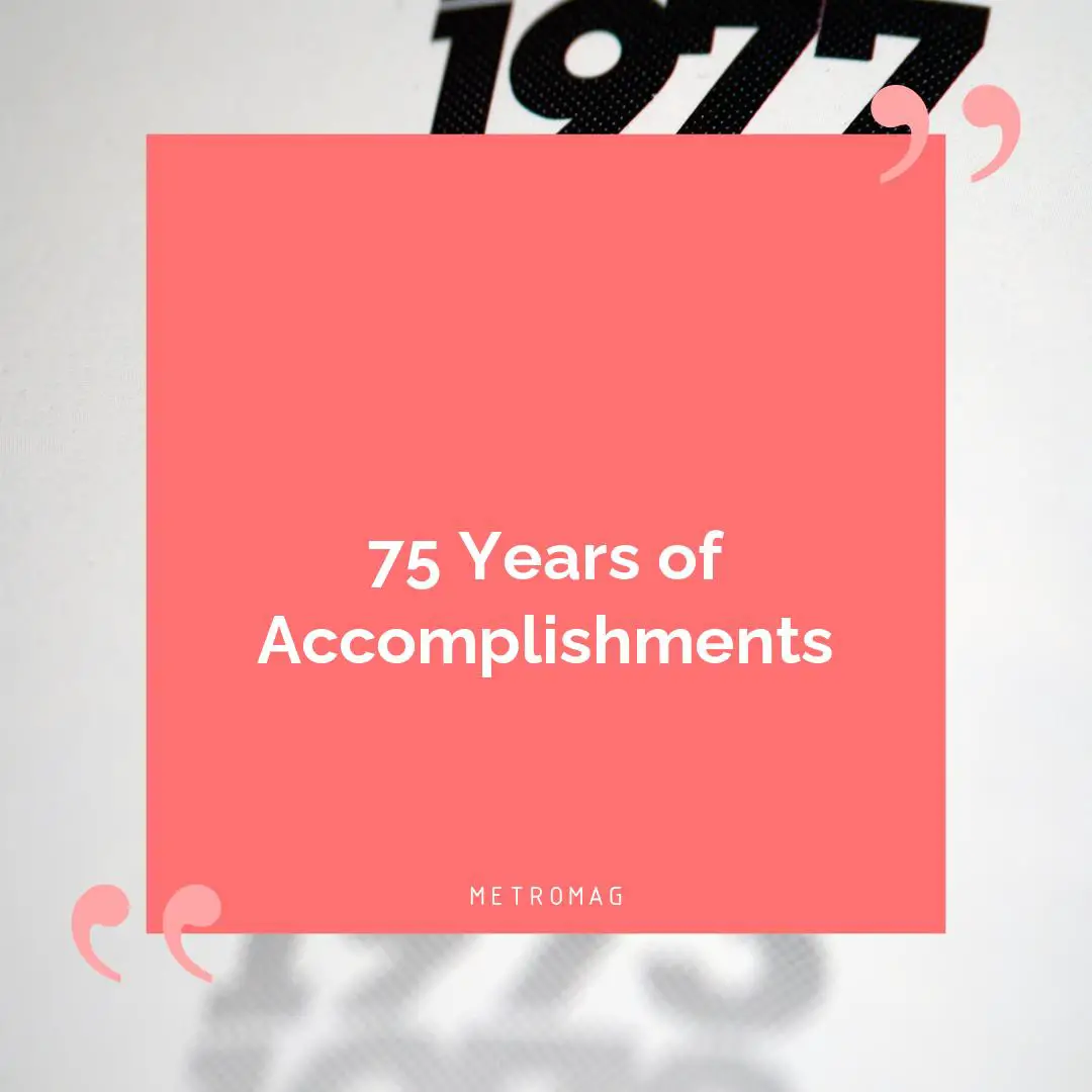 75 Years of Accomplishments