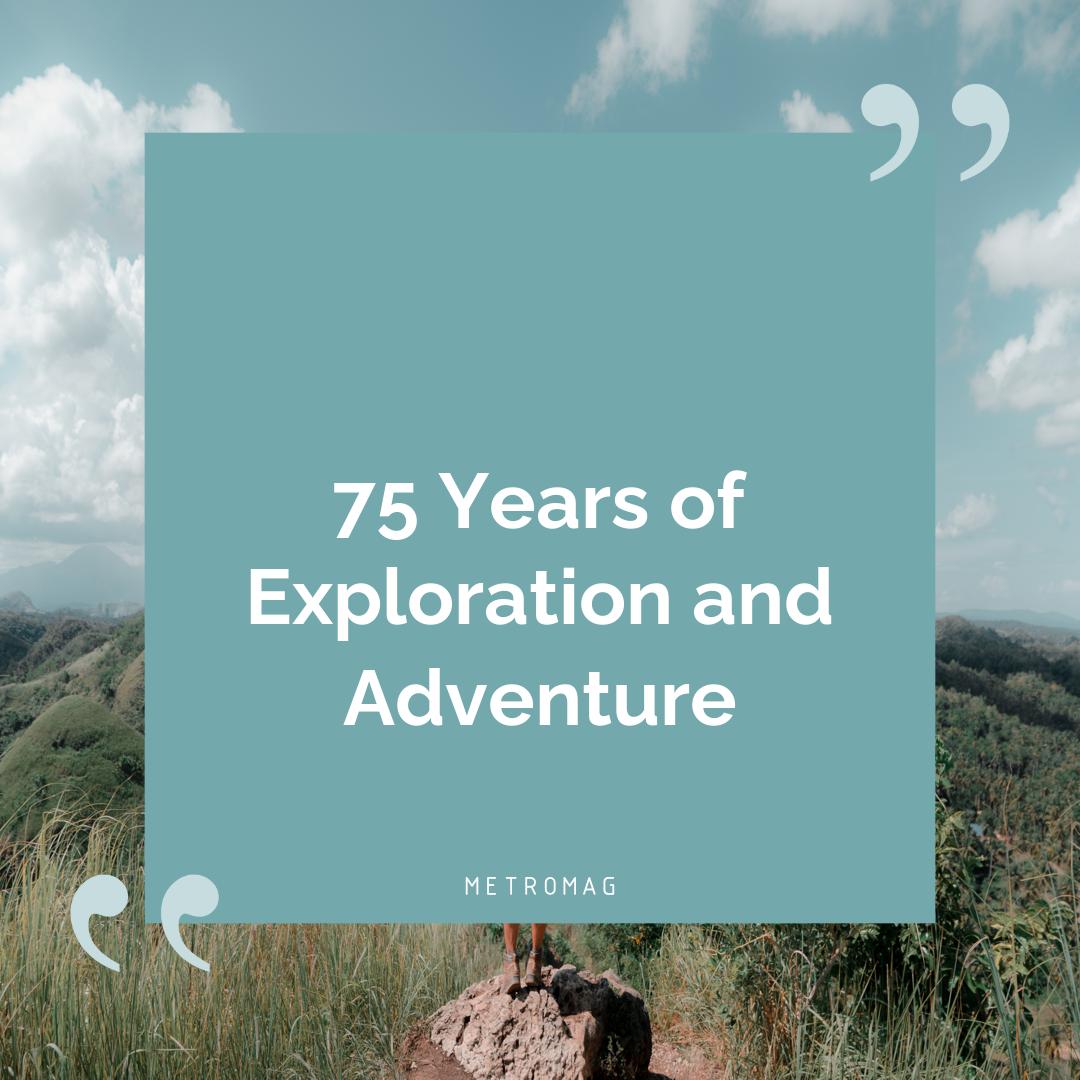 75 Years of Exploration and Adventure