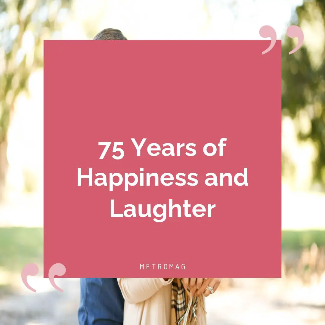 75 Years of Happiness and Laughter