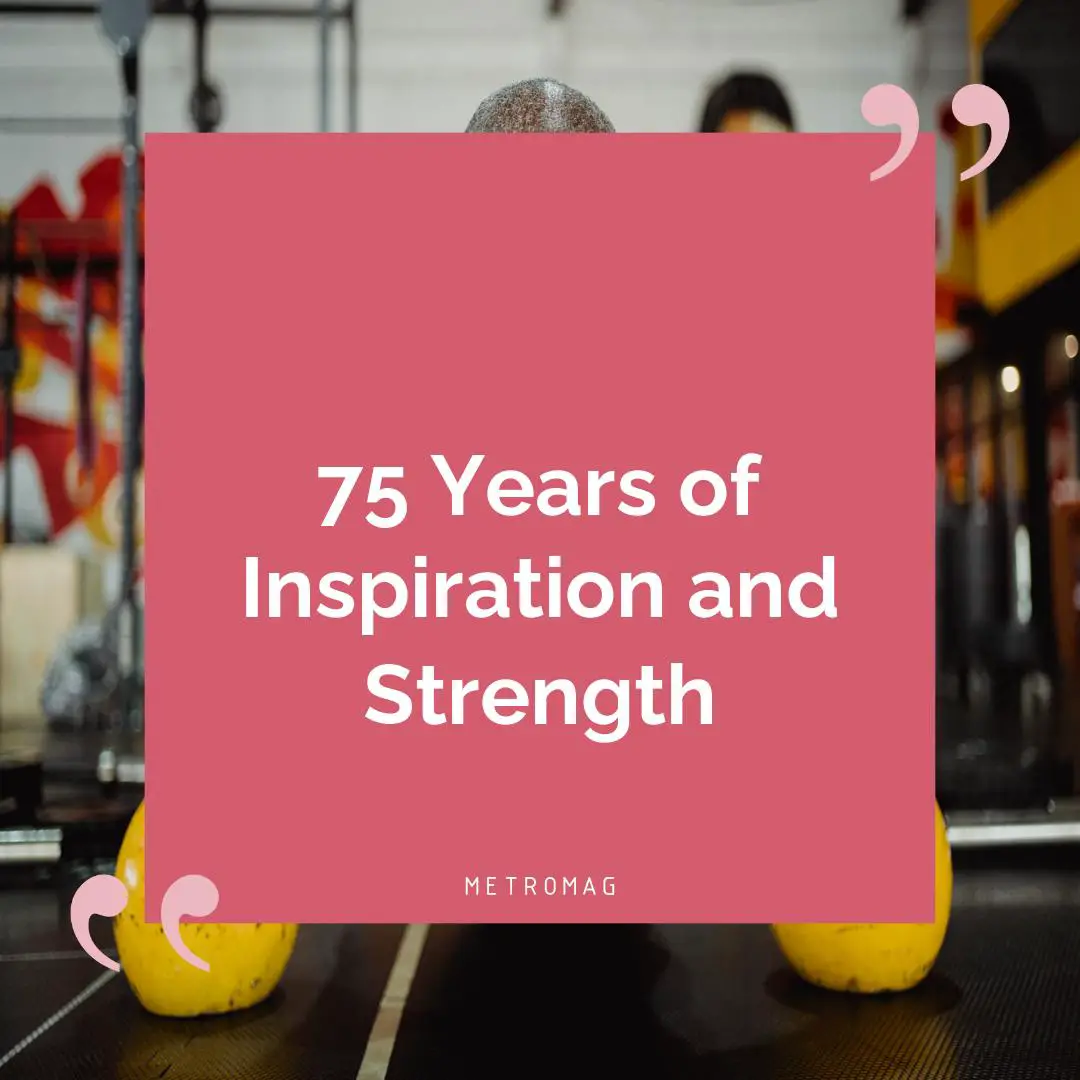 75 Years of Inspiration and Strength