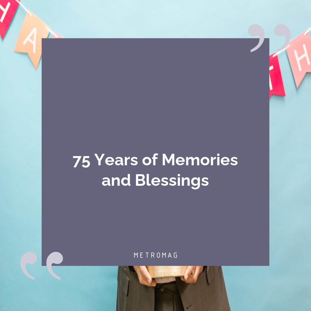 75 Years of Memories and Blessings