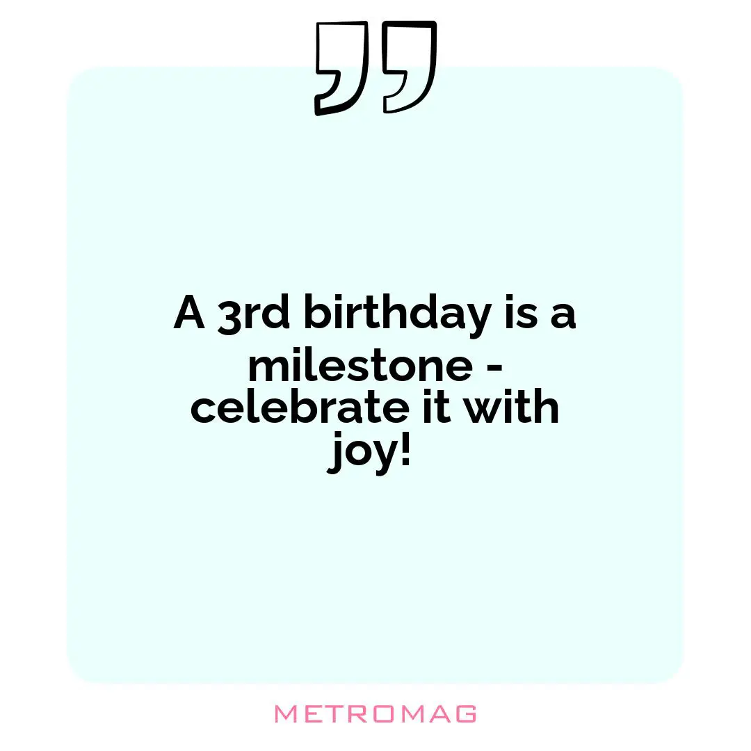 A 3rd birthday is a milestone - celebrate it with joy!
