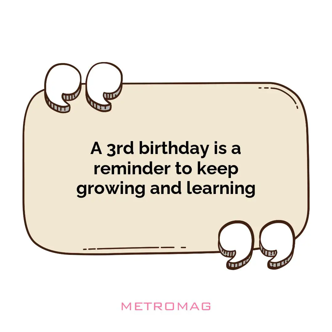 A 3rd birthday is a reminder to keep growing and learning