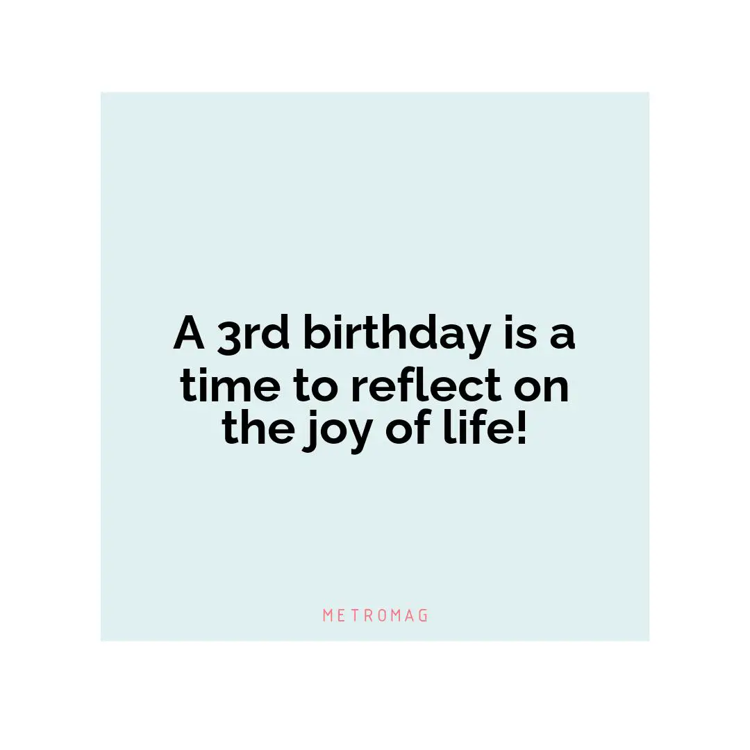 A 3rd birthday is a time to reflect on the joy of life!