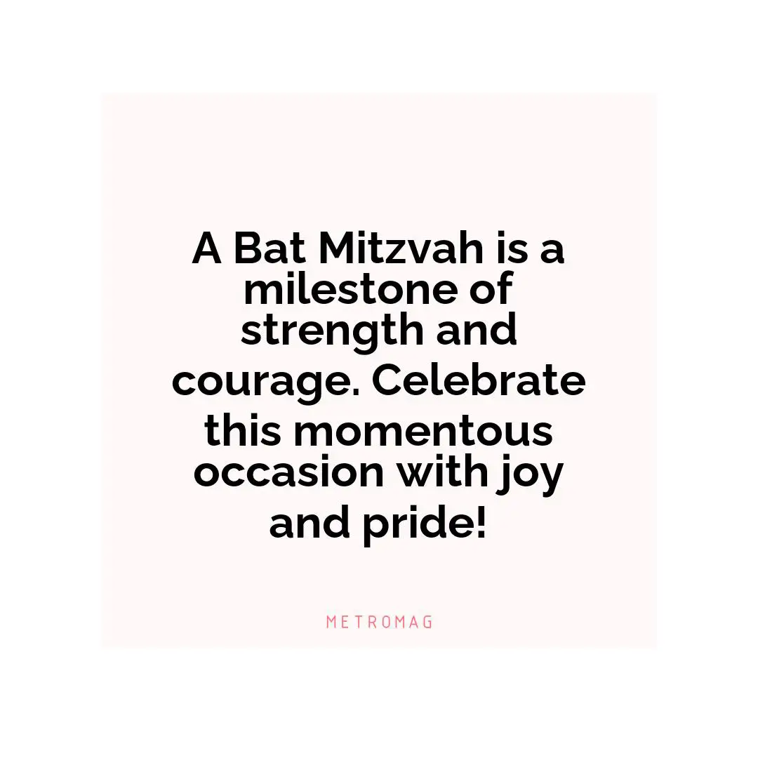 A Bat Mitzvah is a milestone of strength and courage. Celebrate this momentous occasion with joy and pride!