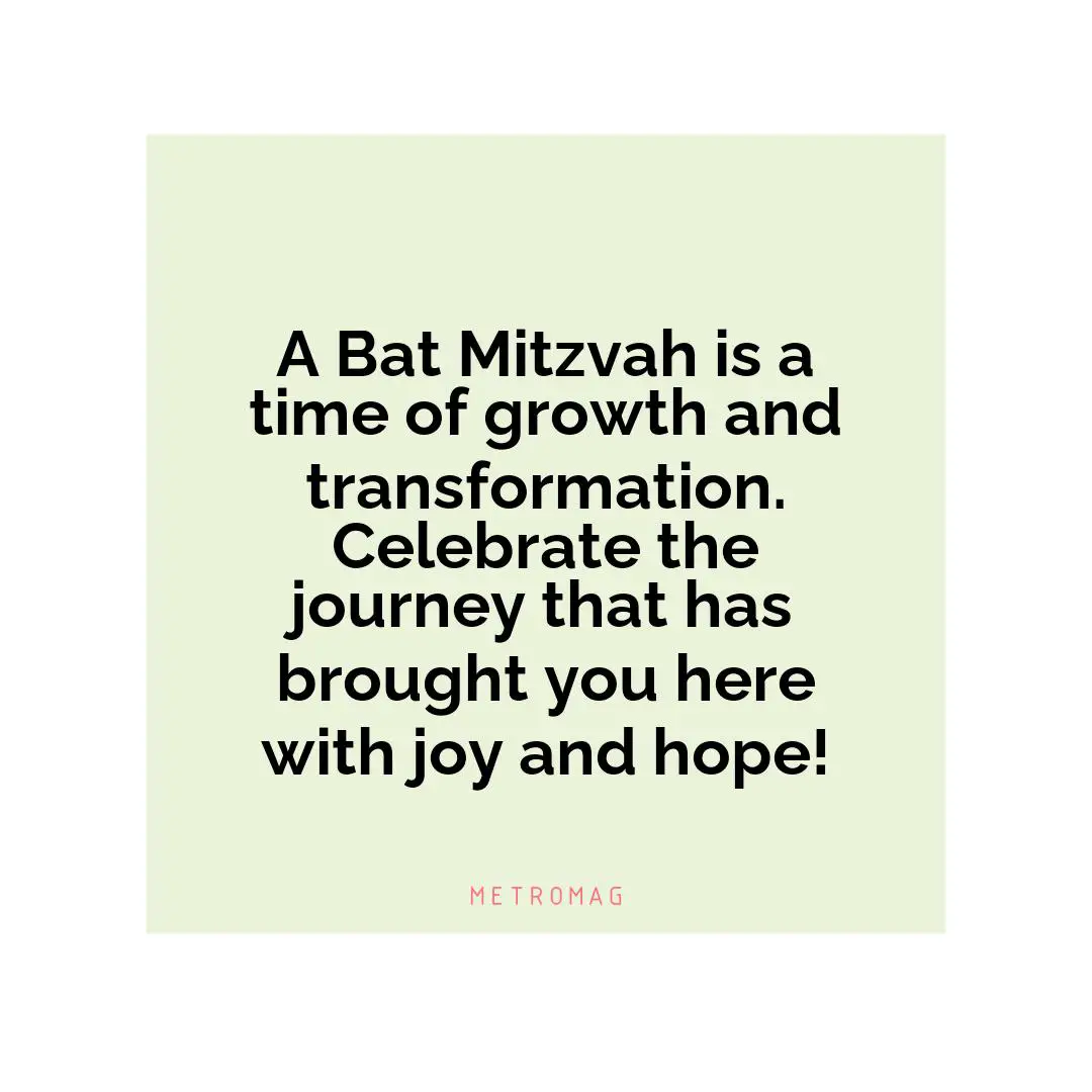 A Bat Mitzvah is a time of growth and transformation. Celebrate the journey that has brought you here with joy and hope!