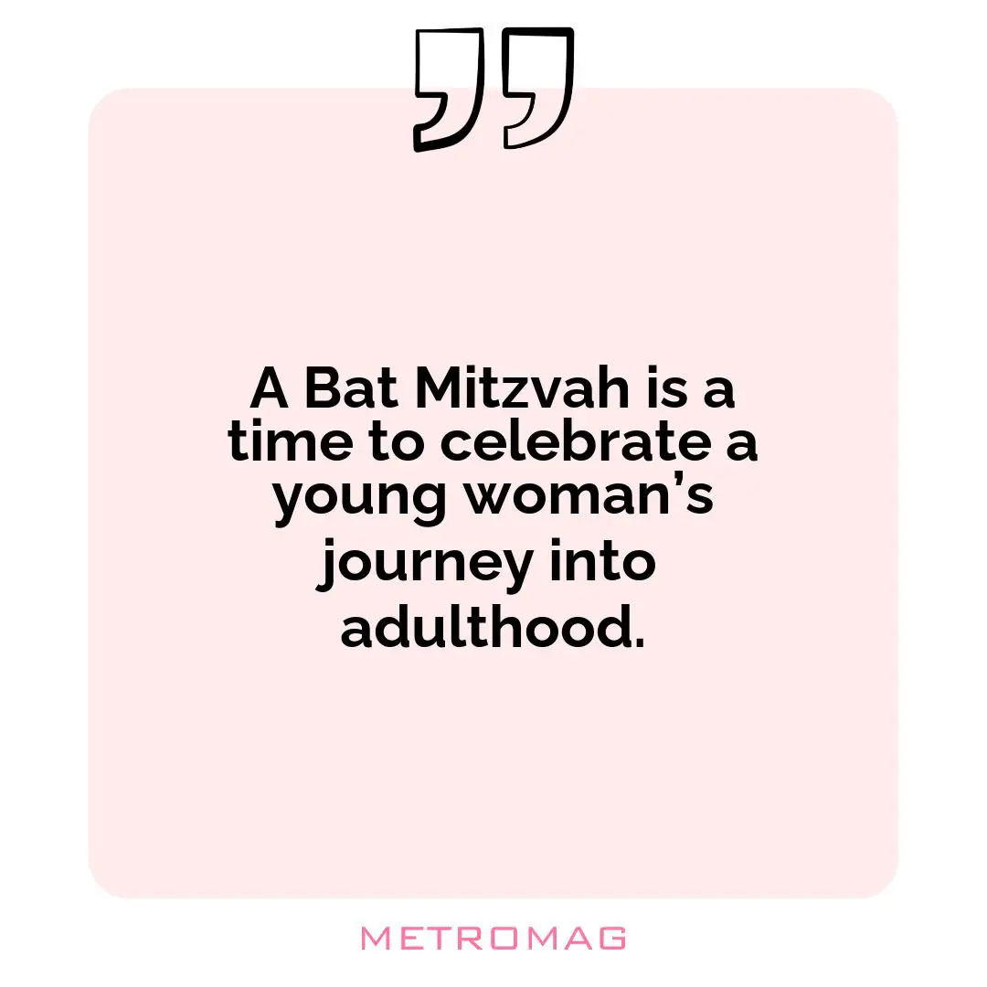 A Bat Mitzvah is a time to celebrate a young woman’s journey into adulthood.