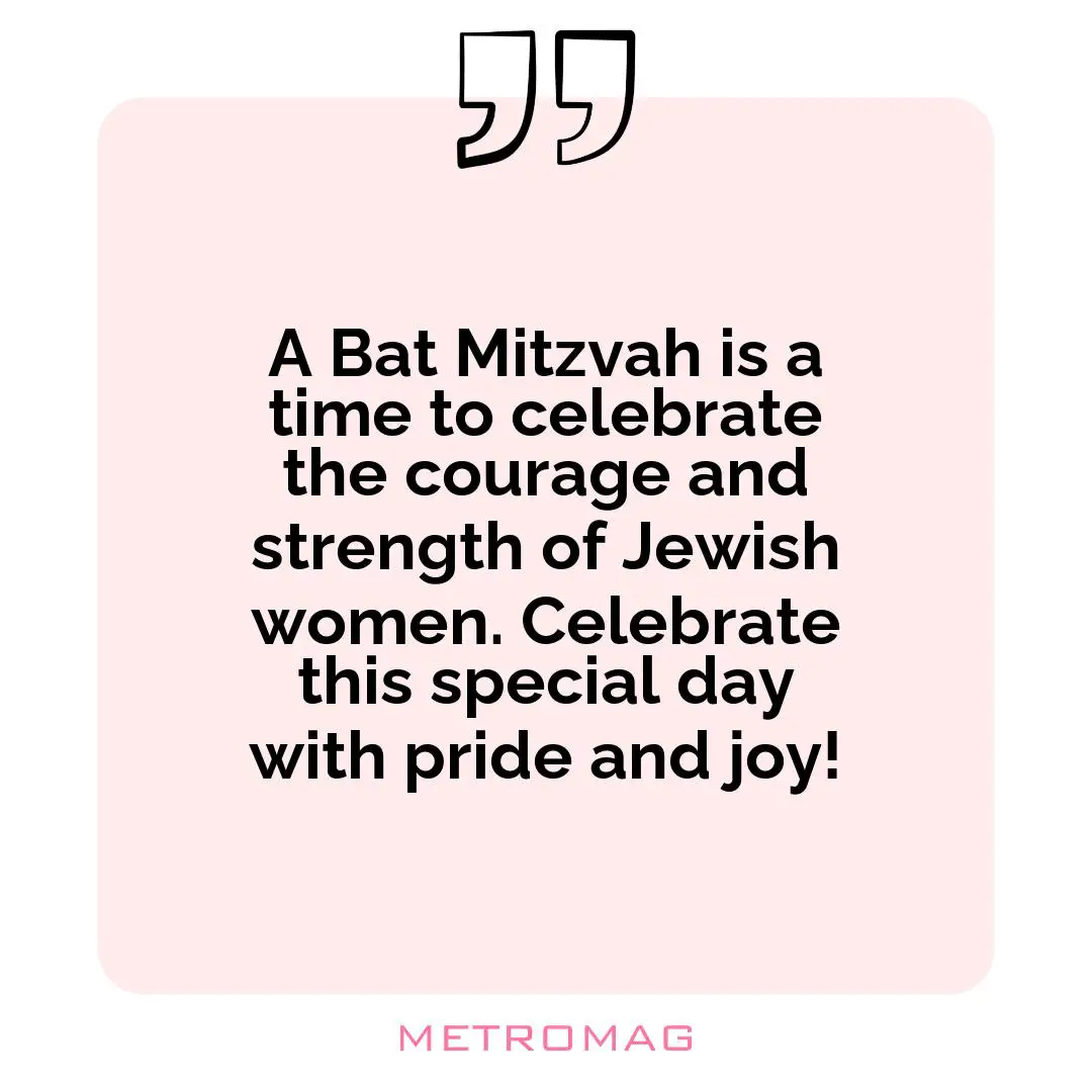 A Bat Mitzvah is a time to celebrate the courage and strength of Jewish women. Celebrate this special day with pride and joy!