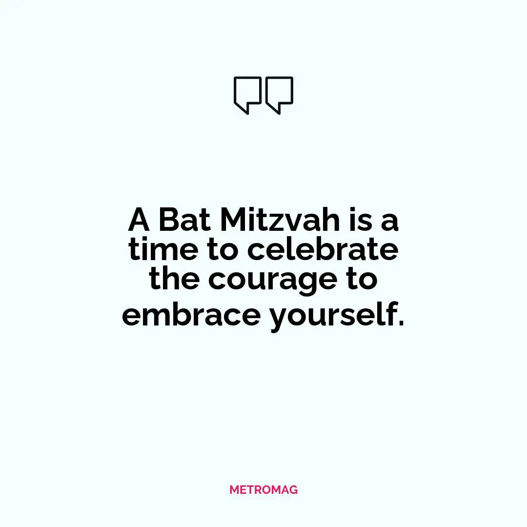 A Bat Mitzvah is a time to celebrate the courage to embrace yourself.