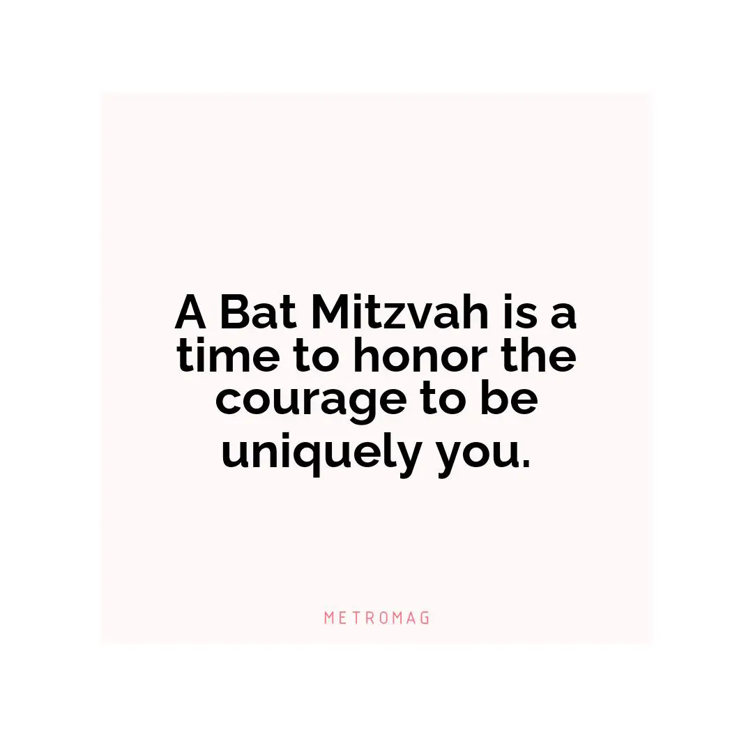 A Bat Mitzvah is a time to honor the courage to be uniquely you.