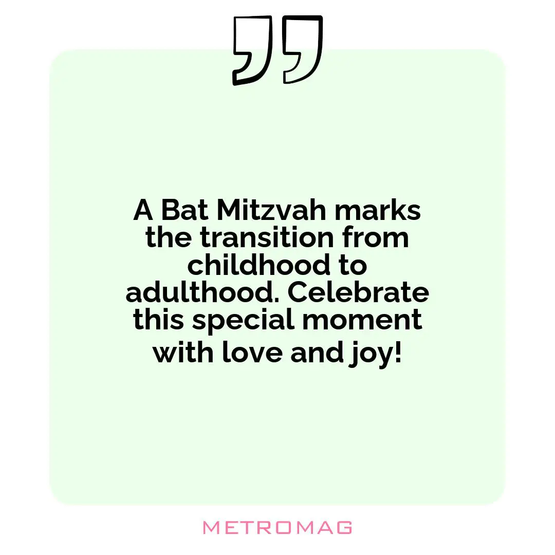 A Bat Mitzvah marks the transition from childhood to adulthood. Celebrate this special moment with love and joy!