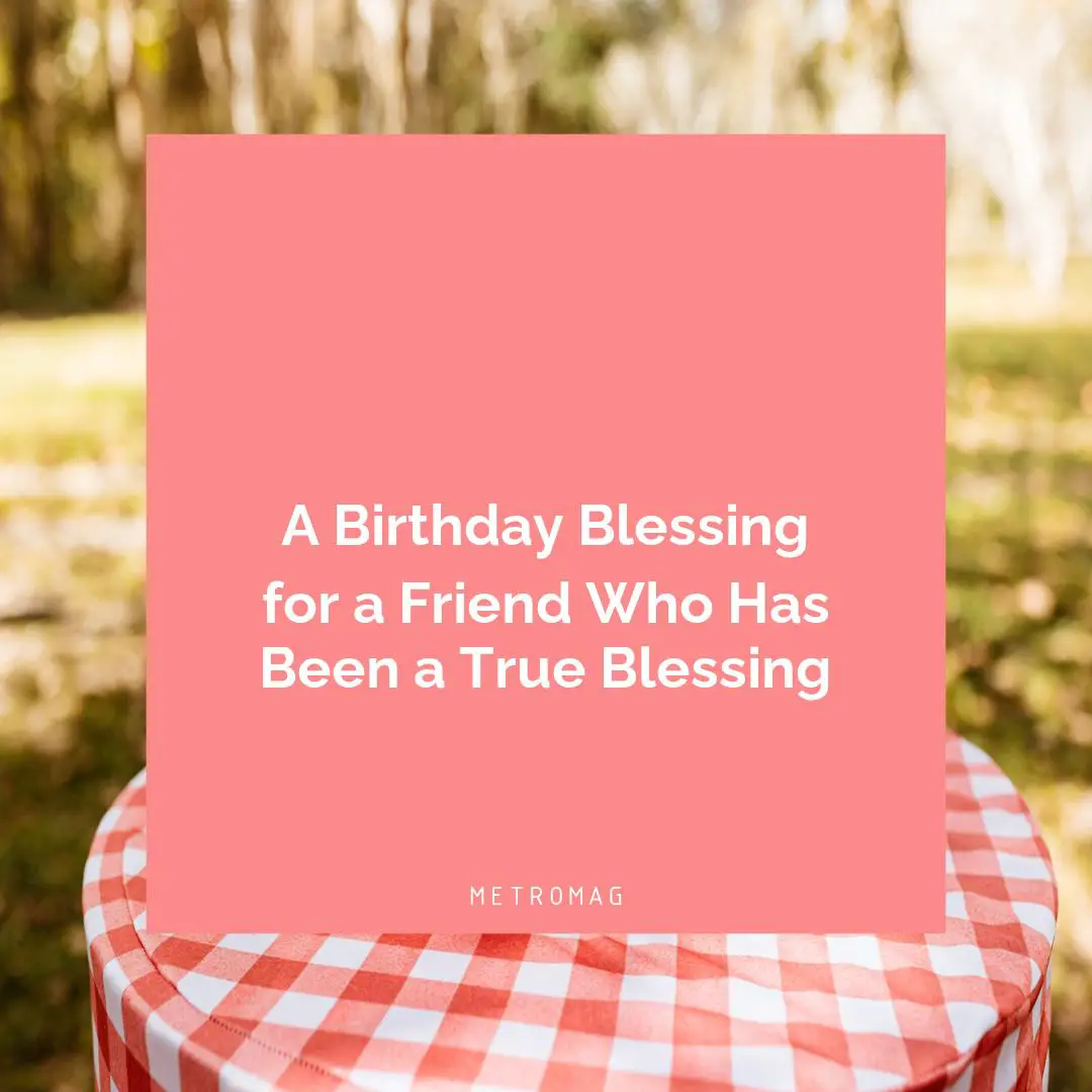 A Birthday Blessing for a Friend Who Has Been a True Blessing