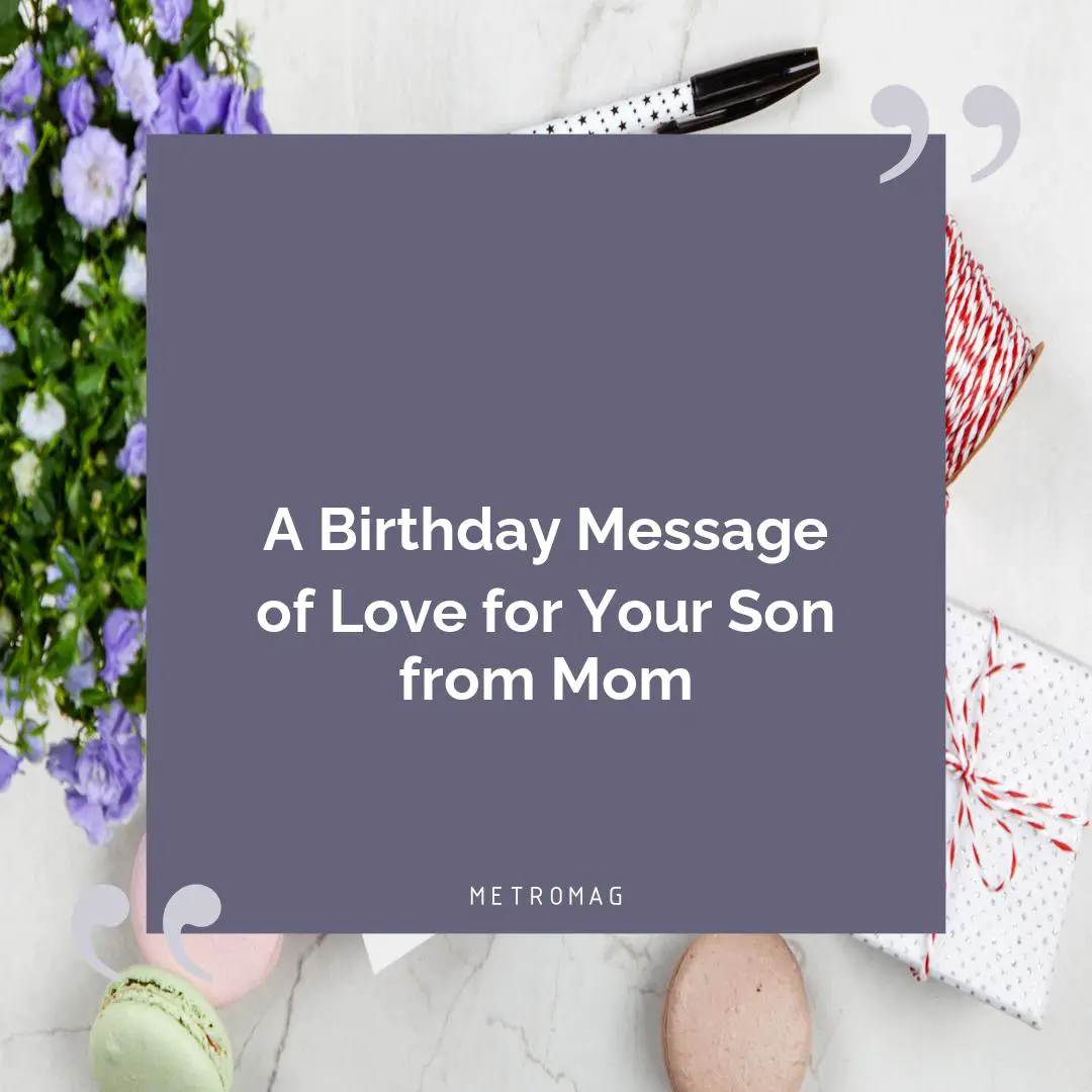 A Birthday Message of Love for Your Son from Mom