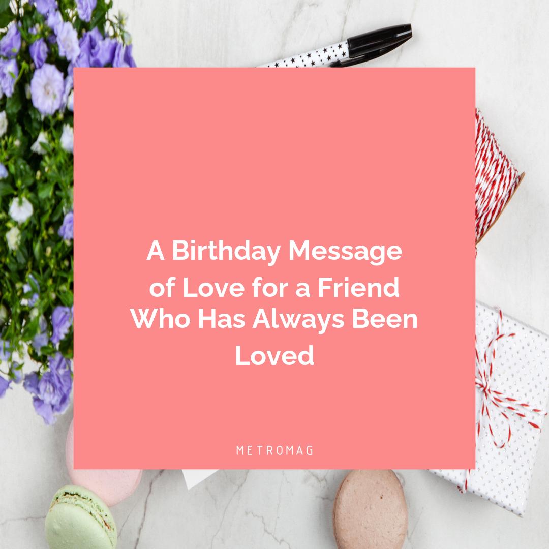 A Birthday Message of Love for a Friend Who Has Always Been Loved