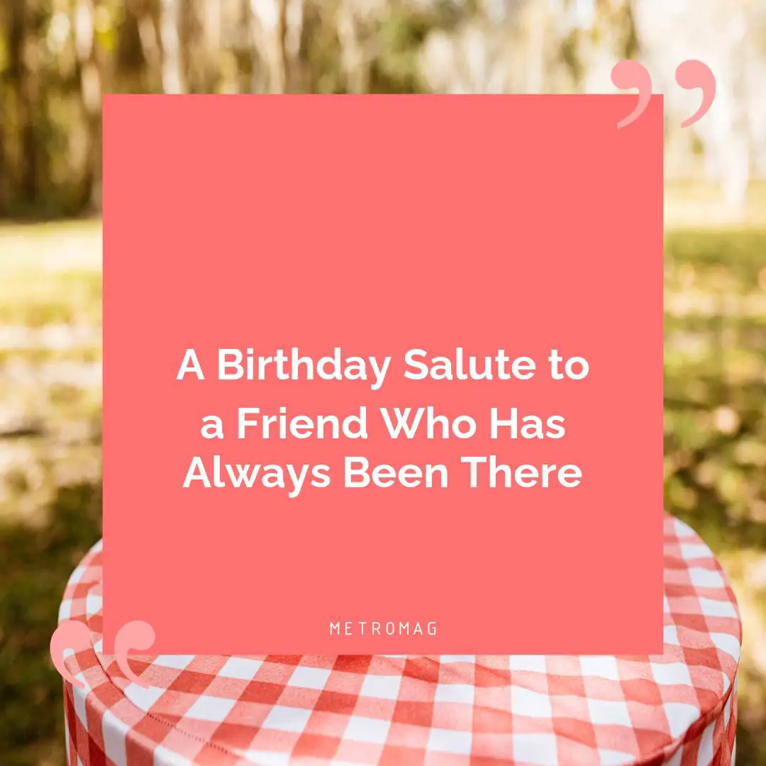 A Birthday Salute to a Friend Who Has Always Been There