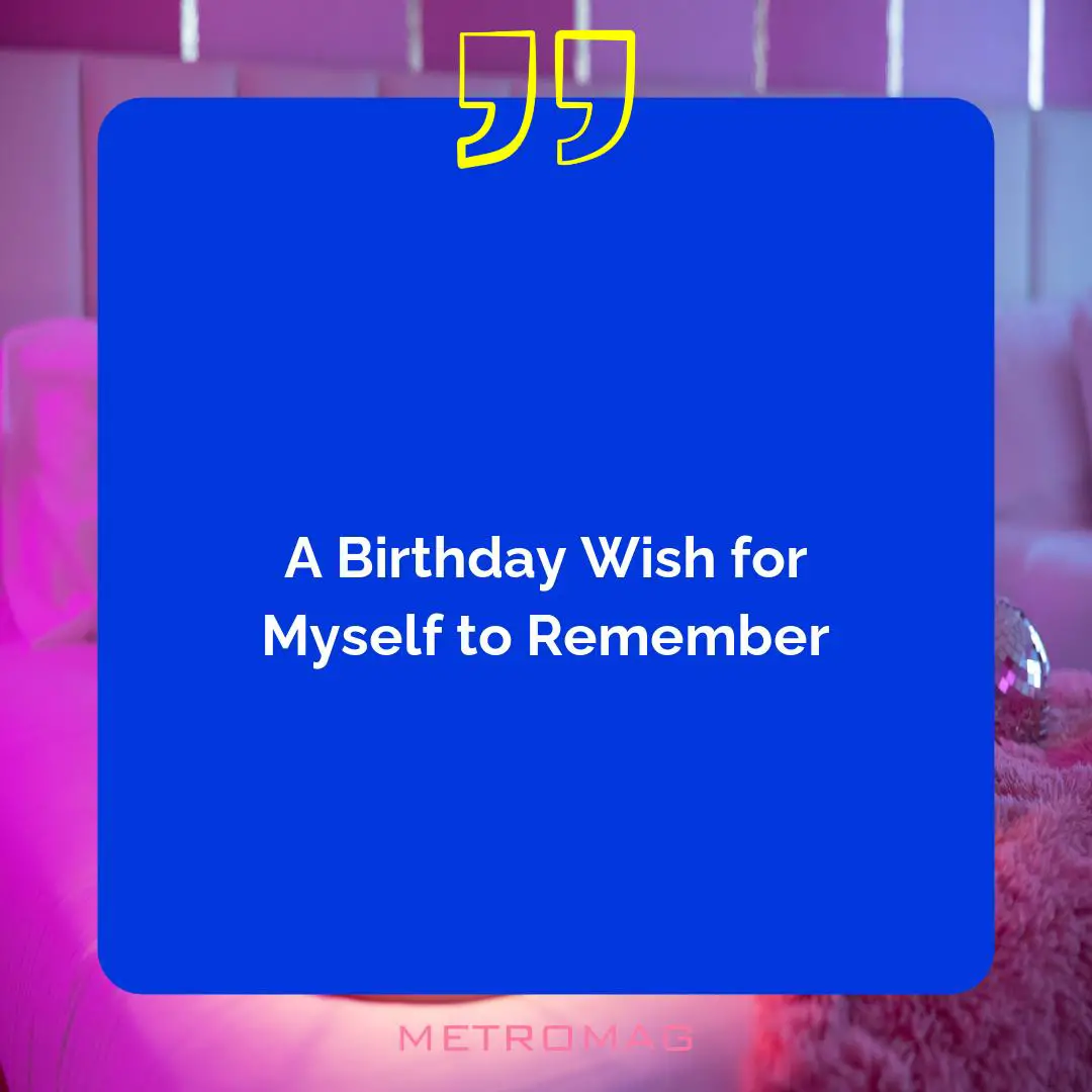 A Birthday Wish for Myself to Remember