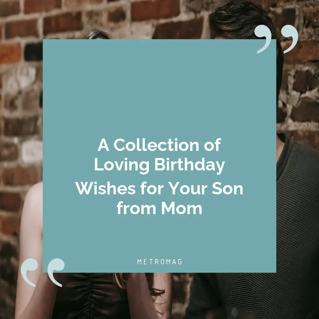 A Collection of Loving Birthday Wishes for Your Son from Mom