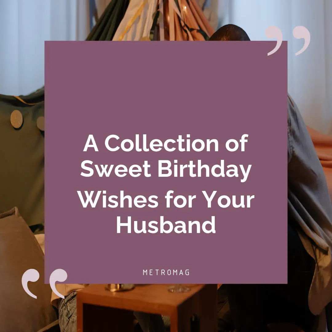A Collection of Sweet Birthday Wishes for Your Husband