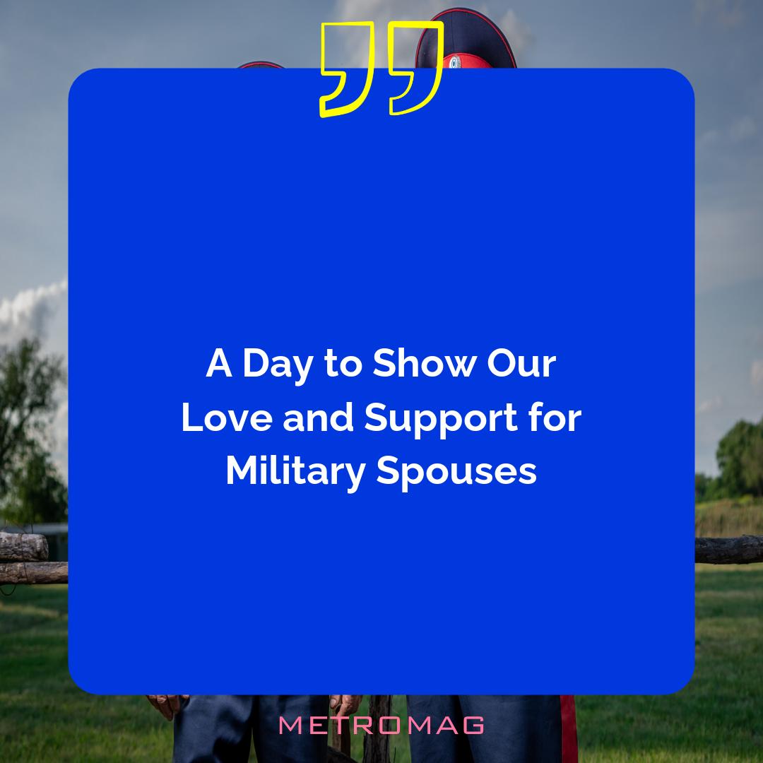 A Day to Show Our Love and Support for Military Spouses
