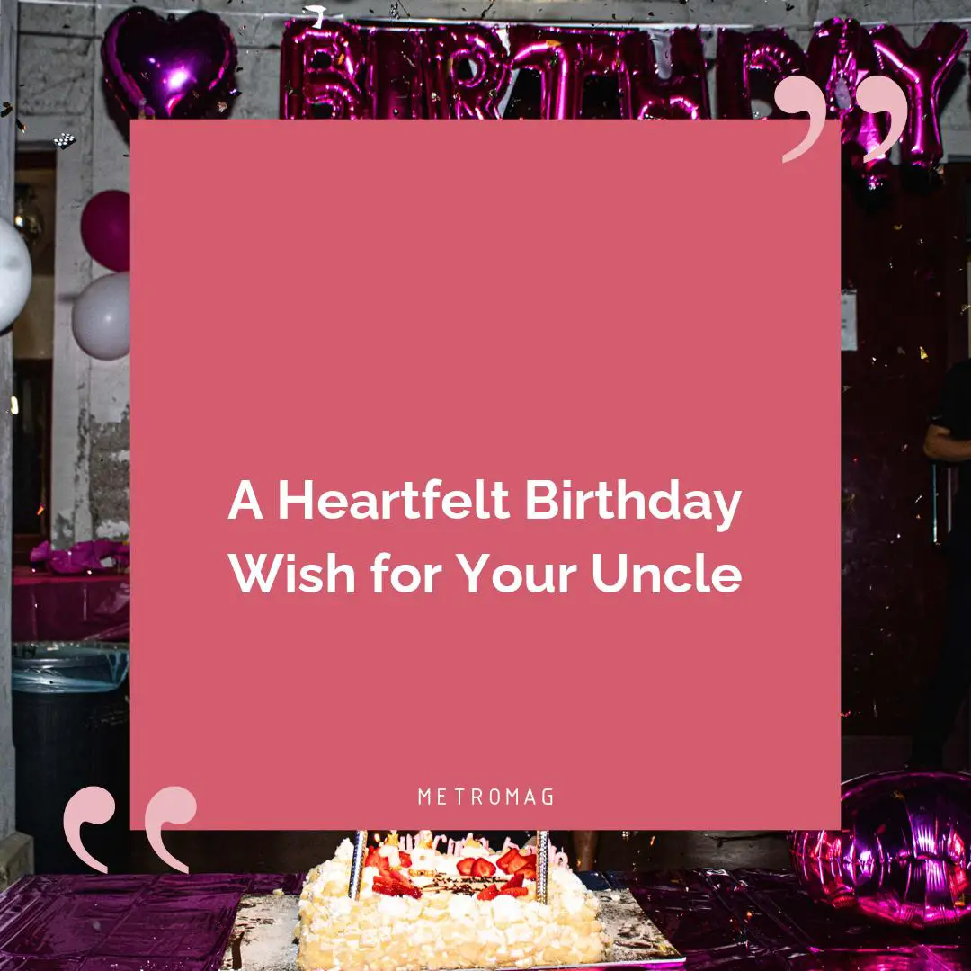 A Heartfelt Birthday Wish for Your Uncle