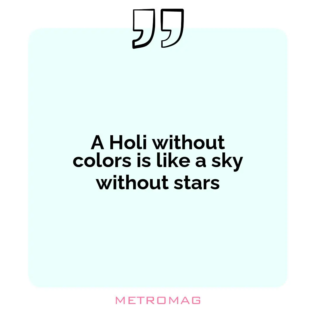 A Holi without colors is like a sky without stars