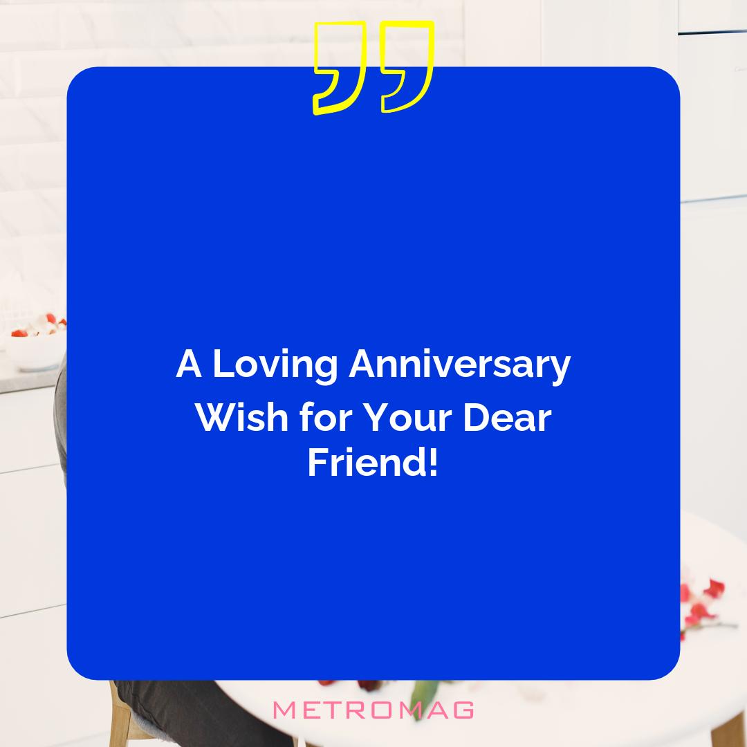 A Loving Anniversary Wish for Your Dear Friend!