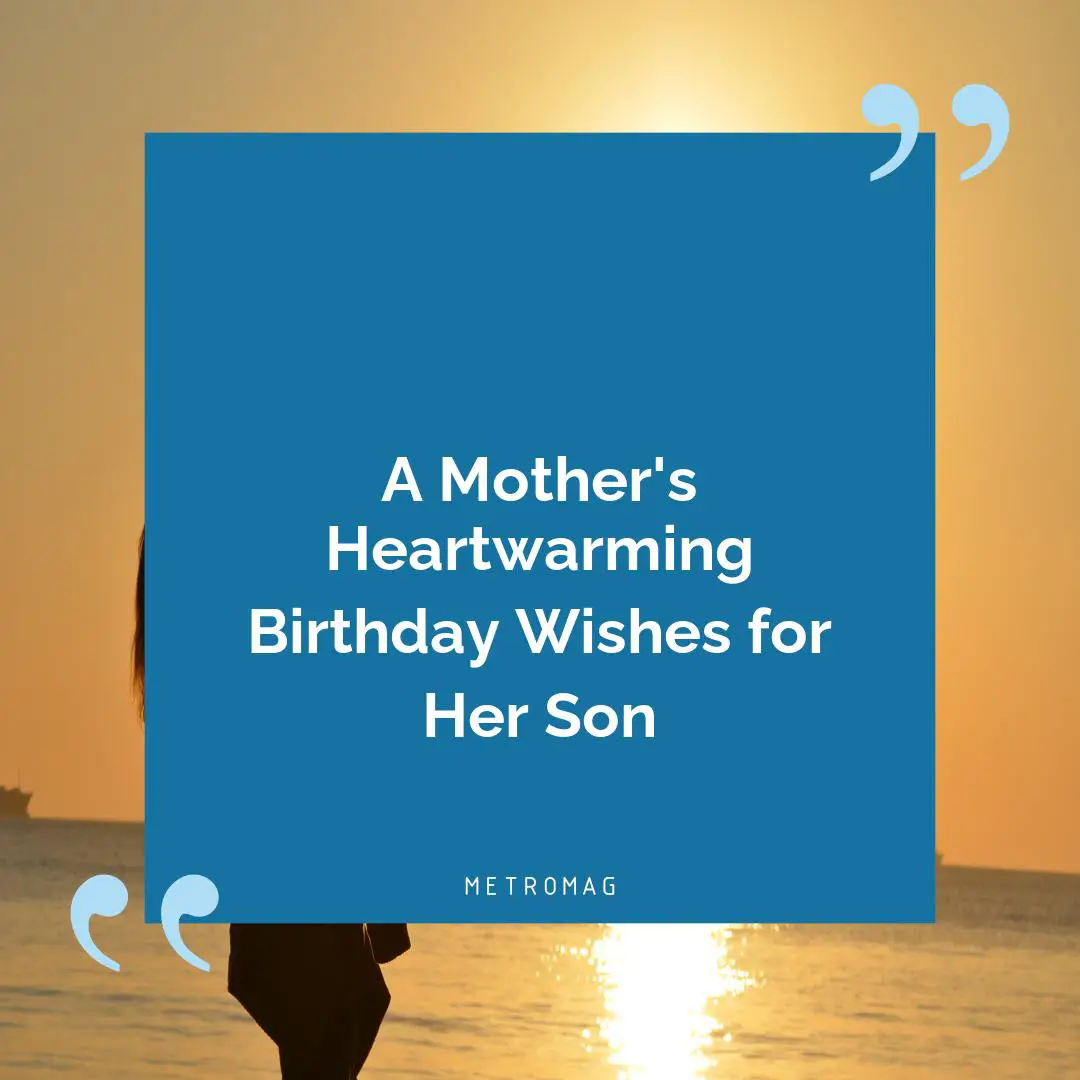 A Mother's Heartwarming Birthday Wishes for Her Son