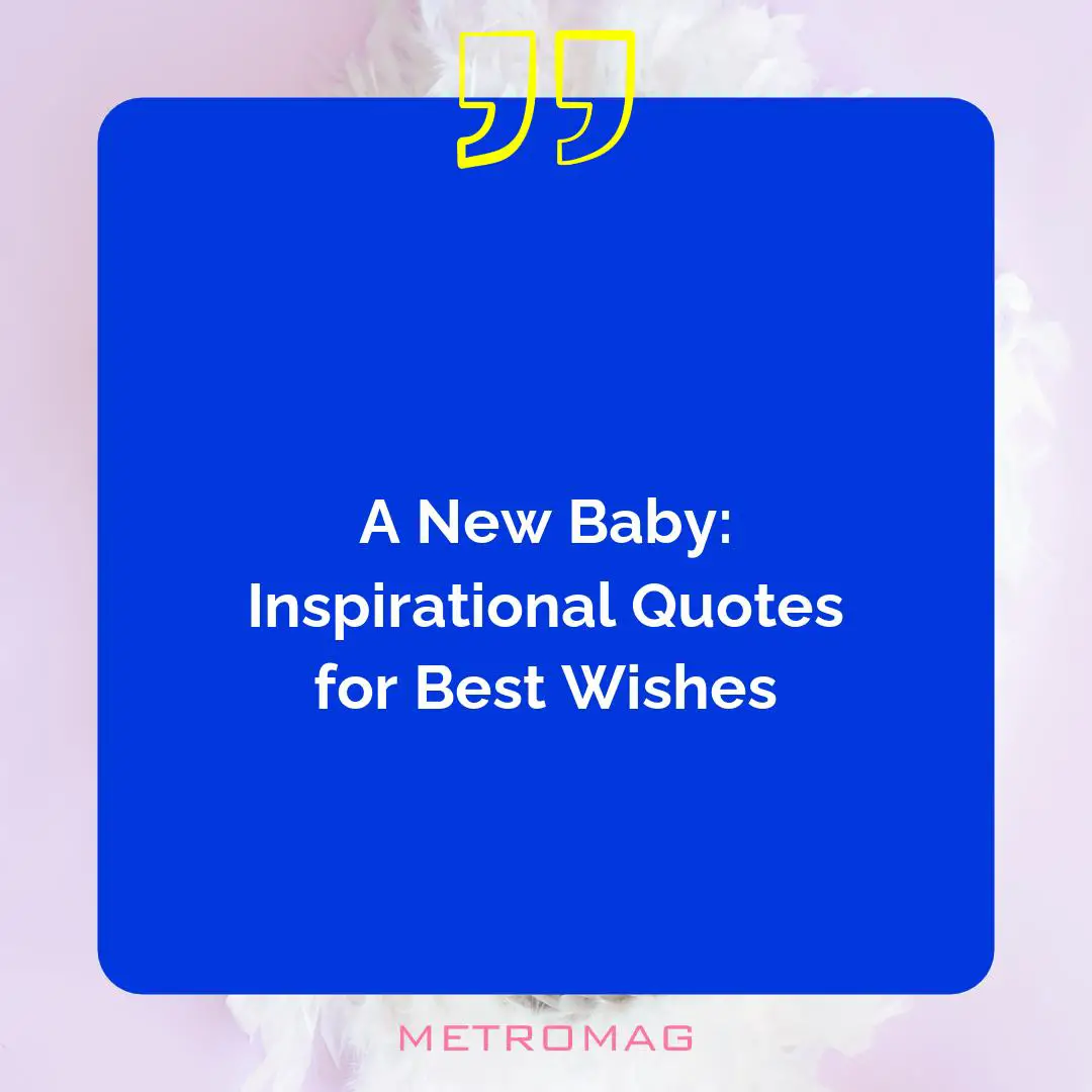 A New Baby: Inspirational Quotes for Best Wishes