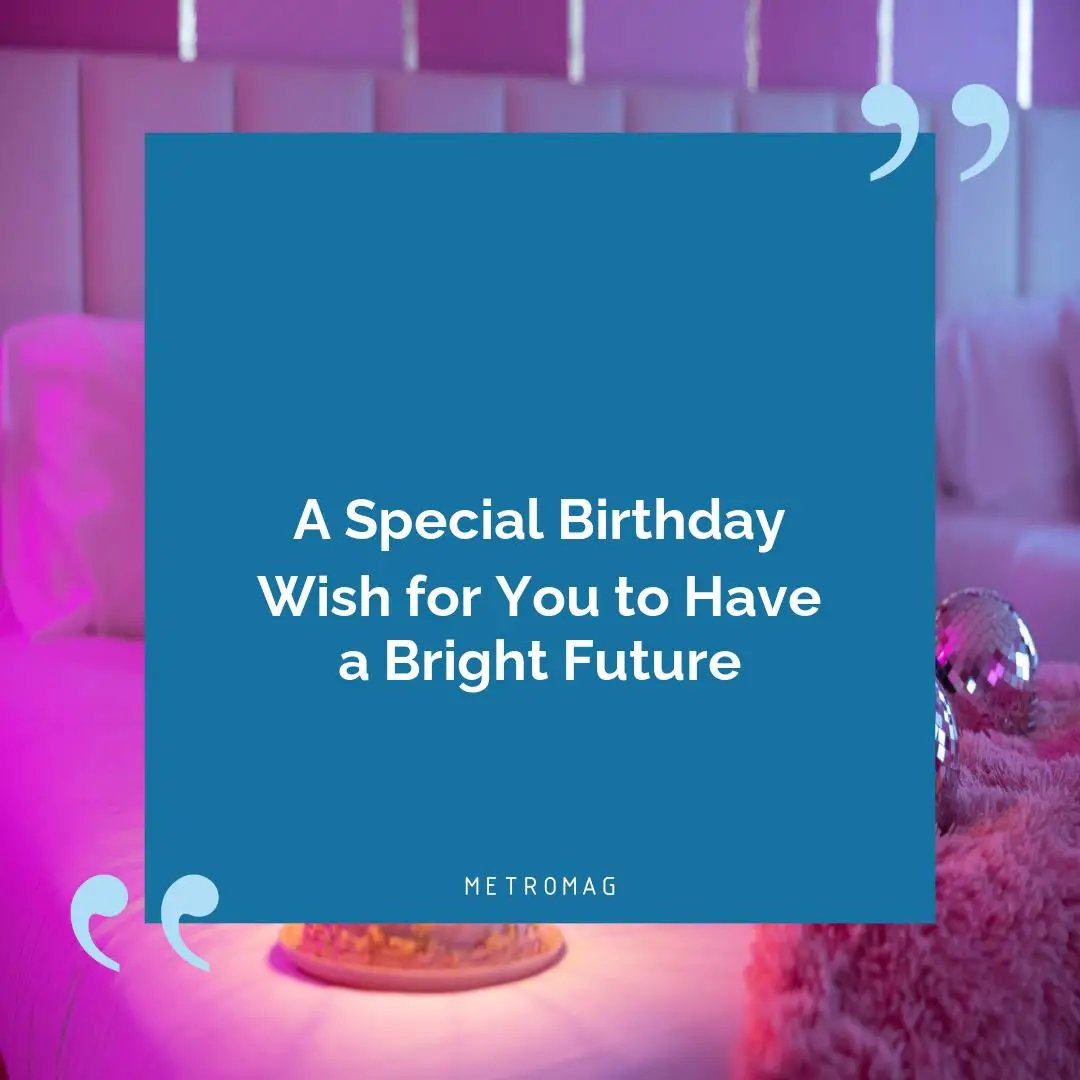 A Special Birthday Wish for You to Have a Bright Future
