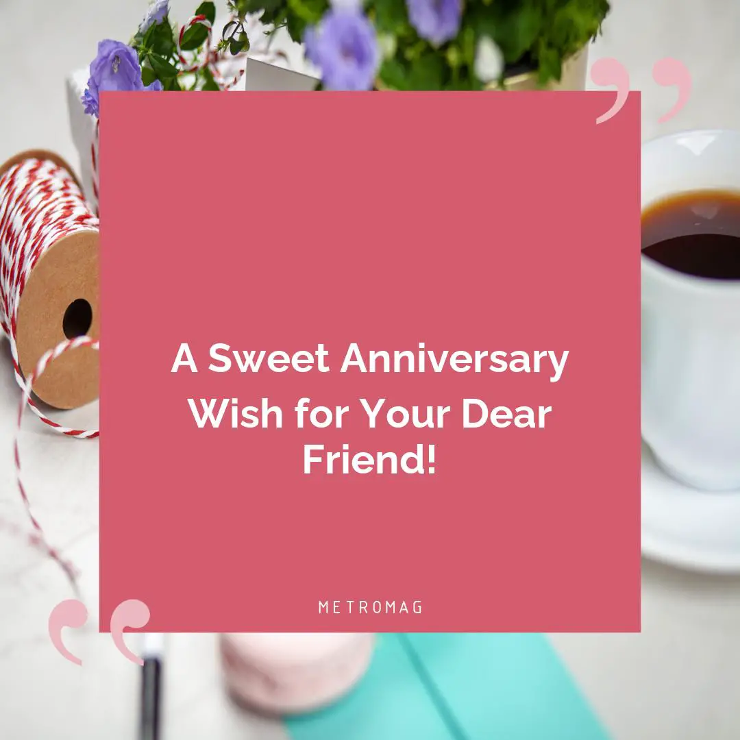 A Sweet Anniversary Wish for Your Dear Friend!