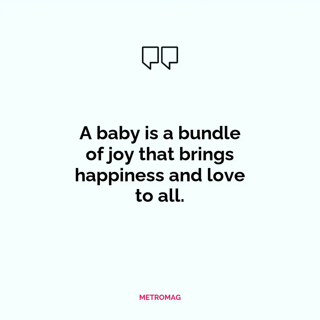 A baby is a bundle of joy that brings happiness and love to all.